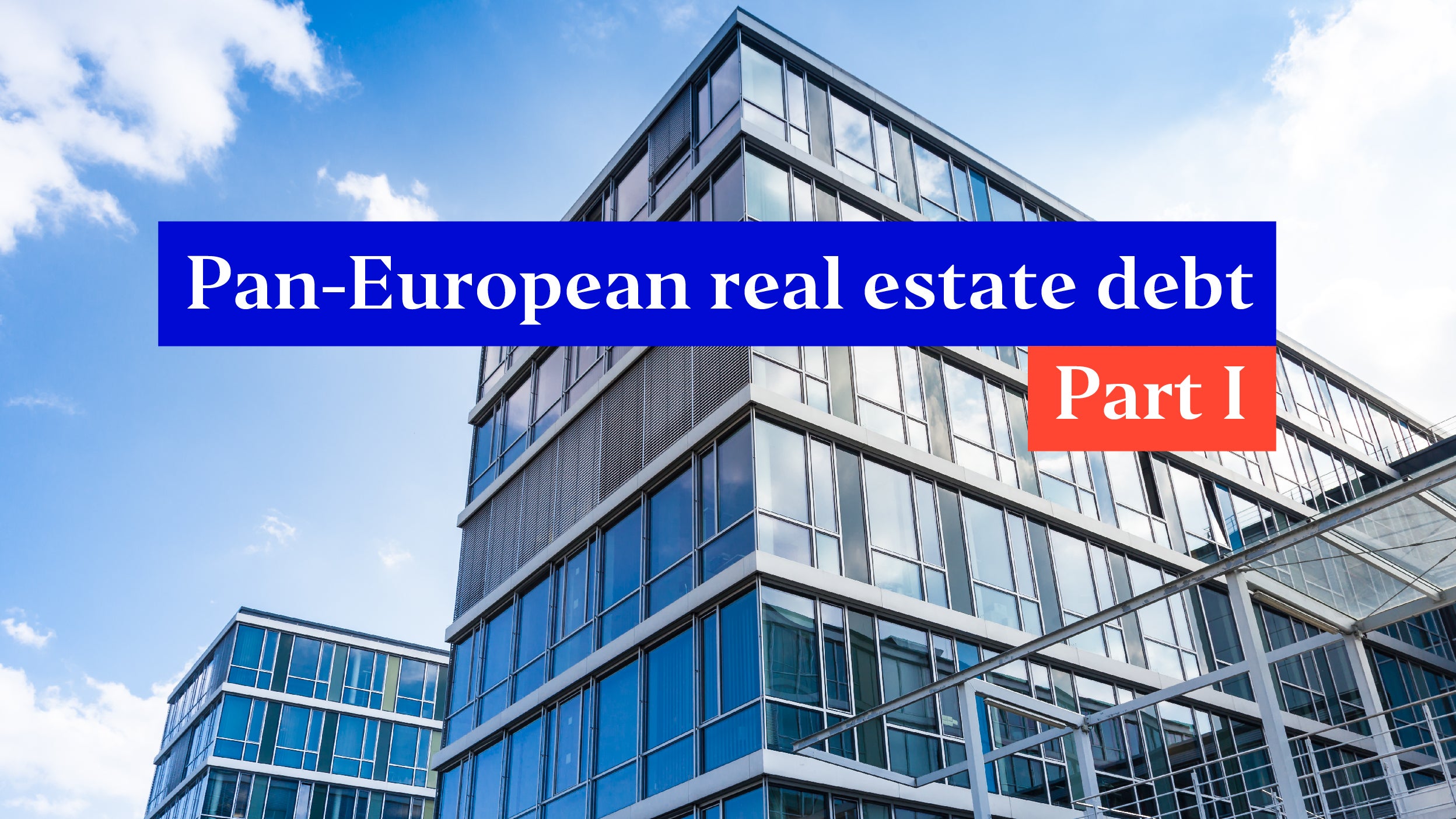 European real estate debt everything you need to know in 5 minutes